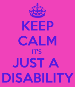 keep-calm-its-just-a-disability